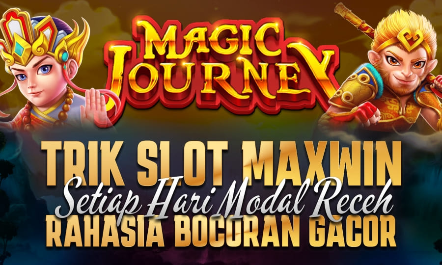 Raih Keberuntungan di Magic Journey: Trik Slot Maxwin Setiap Hari Modal Receh